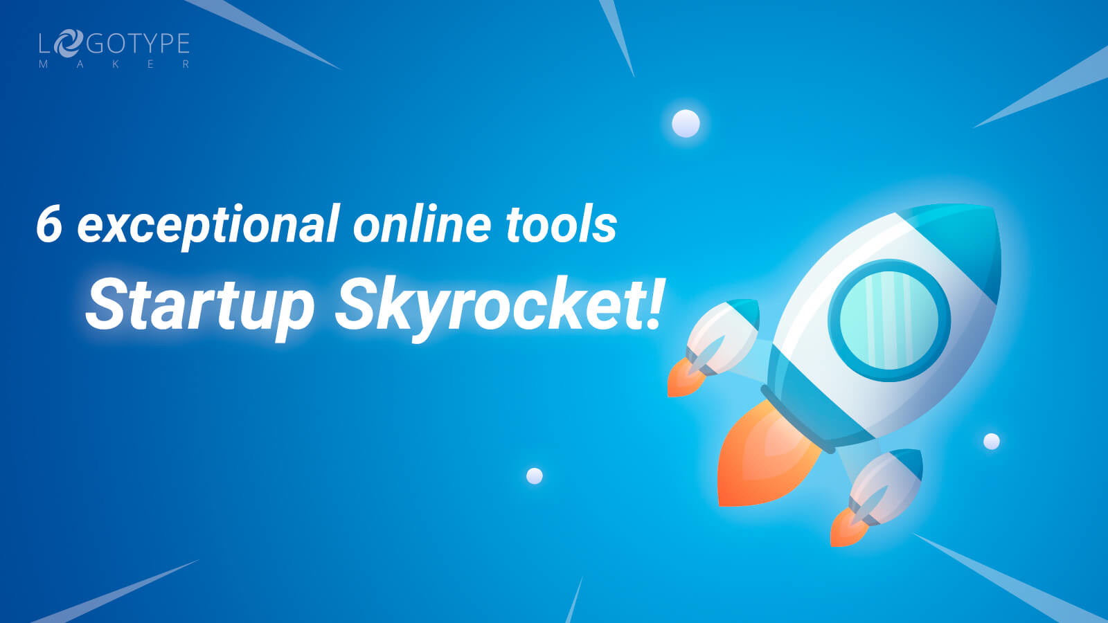 Online Tools That Helped My Startup Skyrocket - Logotypemaker